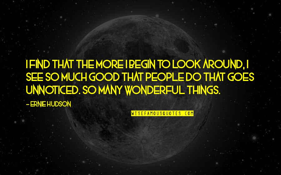 Ipads Quotes By Ernie Hudson: I find that the more I begin to