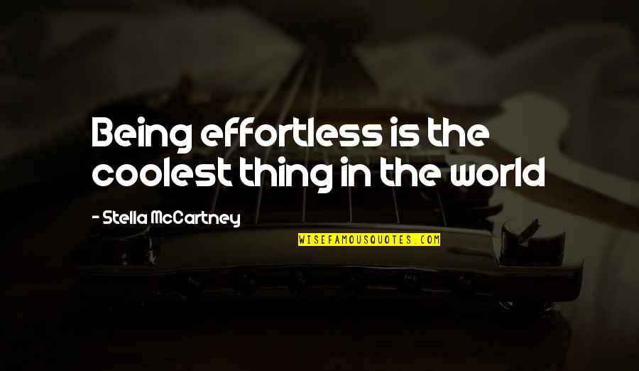 Ipads Quotes By Stella McCartney: Being effortless is the coolest thing in the