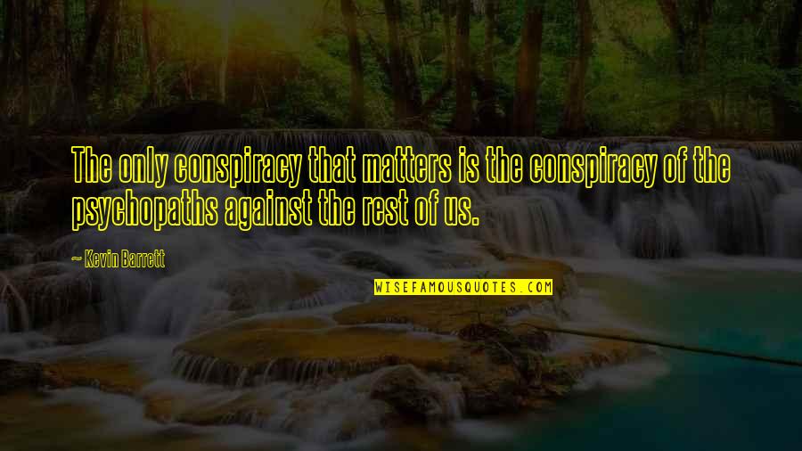 Ipalit In English Quotes By Kevin Barrett: The only conspiracy that matters is the conspiracy