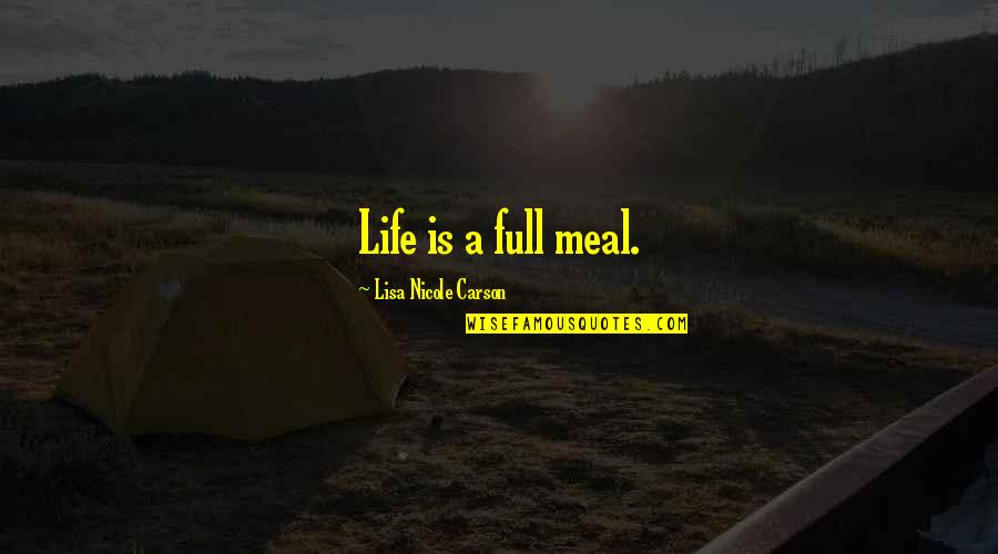 Ipecacuanha Quotes By Lisa Nicole Carson: Life is a full meal.