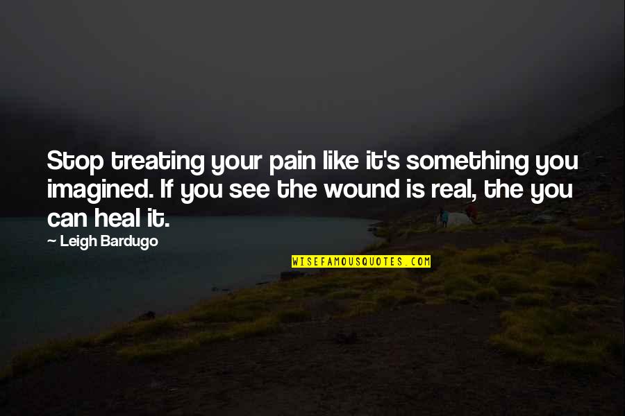 Iphigenia Sacrifice Quotes By Leigh Bardugo: Stop treating your pain like it's something you Iphigenia Sacrifice Quotes By Leigh Bardugo: Stop treating your pain like it's something you