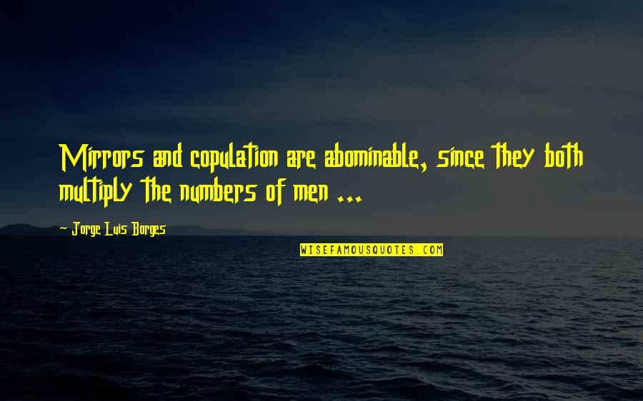 Iphone 11 Pro Case Quotes By Jorge Luis Borges: Mirrors and copulation are abominable, since they both Iphone 11 Pro Case Quotes By Jorge Luis Borges: Mirrors and copulation are abominable, since they both