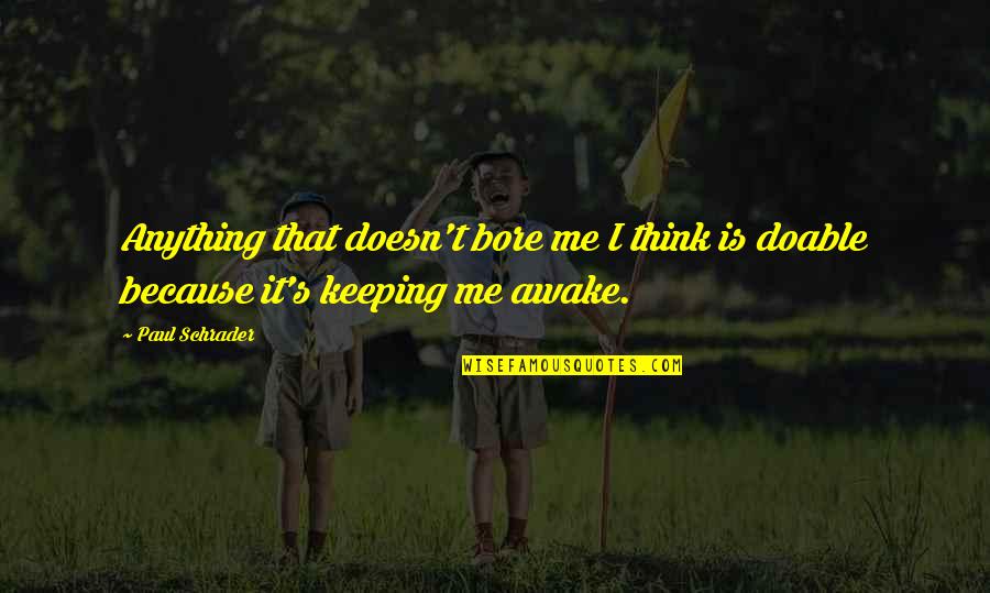 Iphone 4 Cases Inspirational Quotes By Paul Schrader: Anything that doesn't bore me I think is