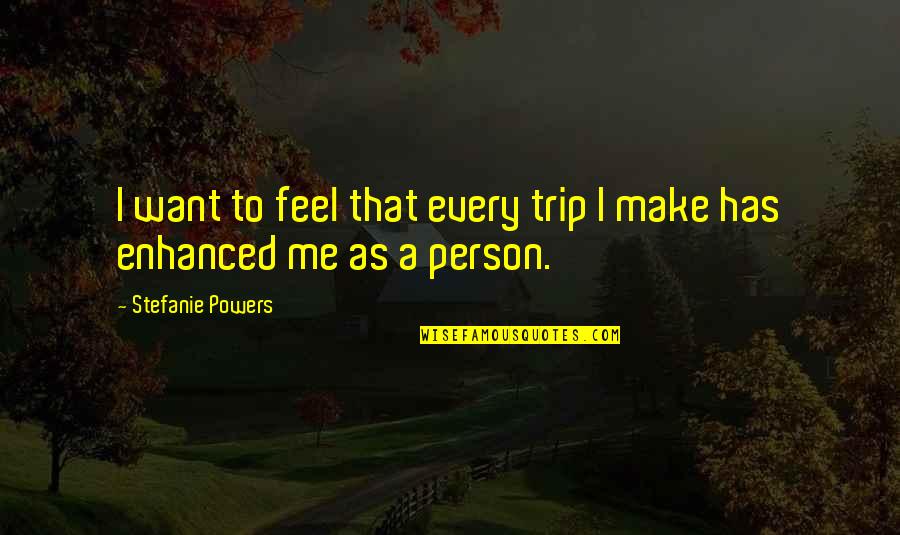 Iphone 4 Cases With Quotes By Stefanie Powers: I want to feel that every trip I Iphone 4 Cases With Quotes By Stefanie Powers: I want to feel that every trip I