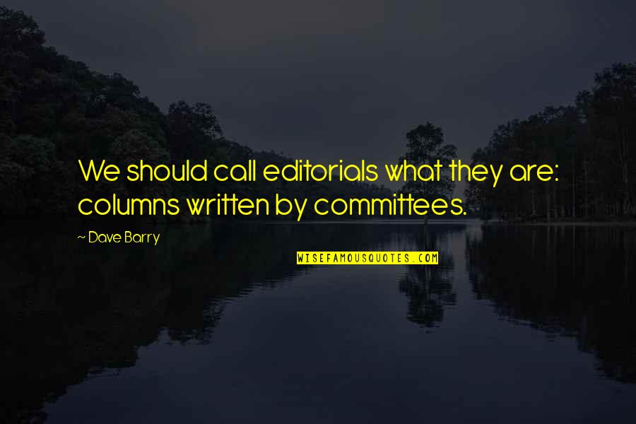 Iphone 4s Cases With Love Quotes By Dave Barry: We should call editorials what they are: columns