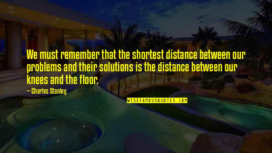 Iphone 4s Quotes By Charles Stanley: We must remember that the shortest distance between Iphone 4s Quotes By Charles Stanley: We must remember that the shortest distance between