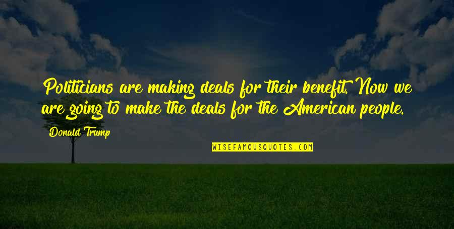 Iphone 4s Quotes By Donald Trump: Politicians are making deals for their benefit. Now