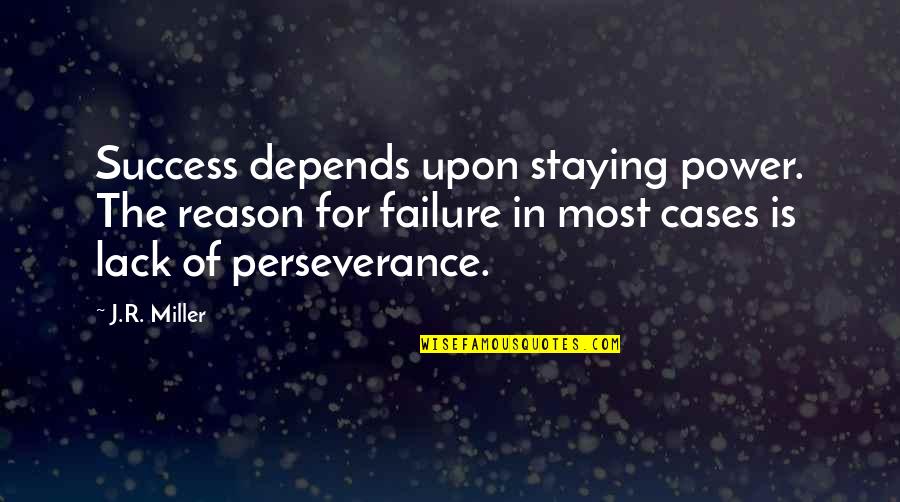 Iphone 6 Skal Quotes By J.R. Miller: Success depends upon staying power. The reason for