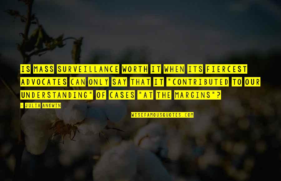Iphone Apps For Creating Quotes By Julia Angwin: Is mass surveillance worth it when its fiercest Iphone Apps For Creating Quotes By Julia Angwin: Is mass surveillance worth it when its fiercest