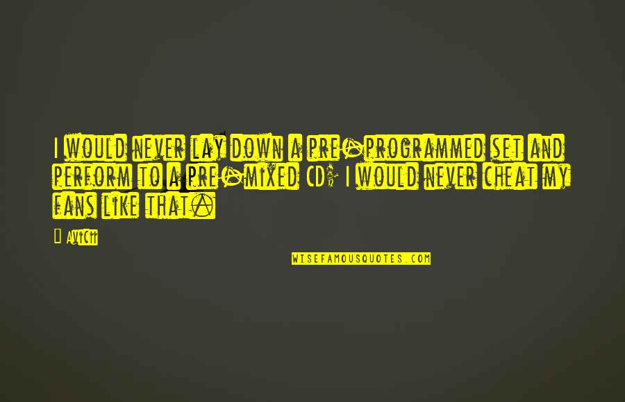 Iphone Apps To Make Tumblr Quotes By Avicii: I would never lay down a pre-programmed set Iphone Apps To Make Tumblr Quotes By Avicii: I would never lay down a pre-programmed set