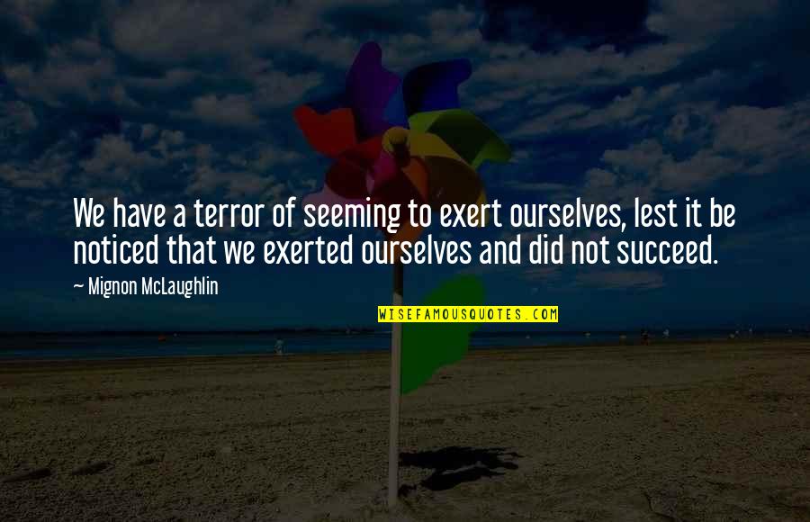 Iphone Backgrounds With Quotes By Mignon McLaughlin: We have a terror of seeming to exert