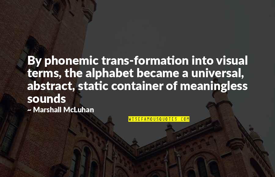 Iphone Cases Quotes By Marshall McLuhan: By phonemic trans-formation into visual terms, the alphabet