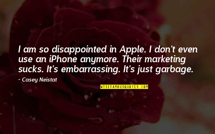 Iphone Quotes By Casey Neistat: I am so disappointed in Apple. I don't