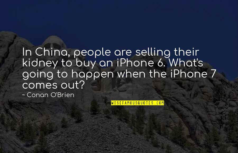 Iphone Quotes By Conan O'Brien: In China, people are selling their kidney to