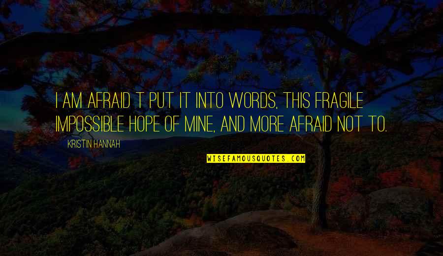 Iphone Screenshot Quotes By Kristin Hannah: I am afraid t put it into words, Iphone Screenshot Quotes By Kristin Hannah: I am afraid t put it into words,