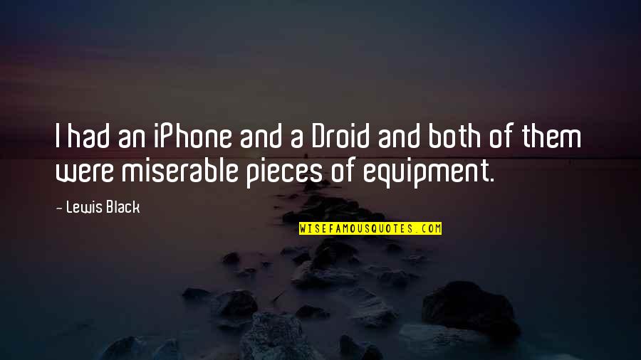 Iphone X Quotes By Lewis Black: I had an iPhone and a Droid and