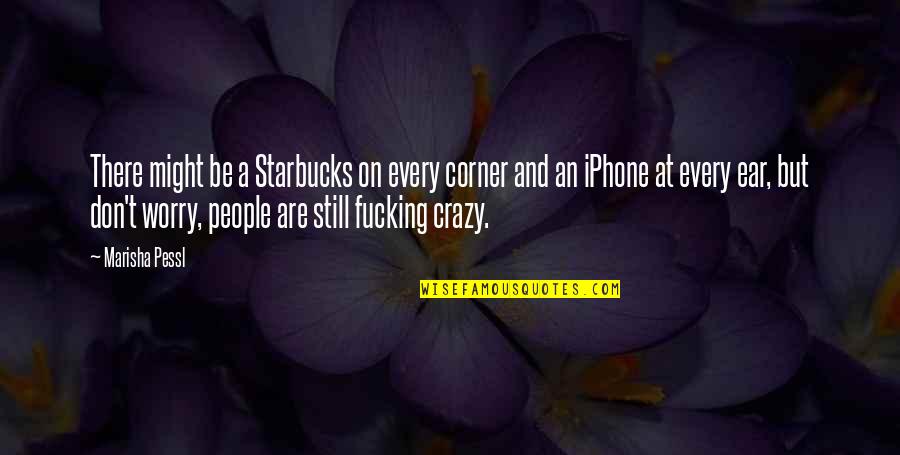 Iphone X Quotes By Marisha Pessl: There might be a Starbucks on every corner