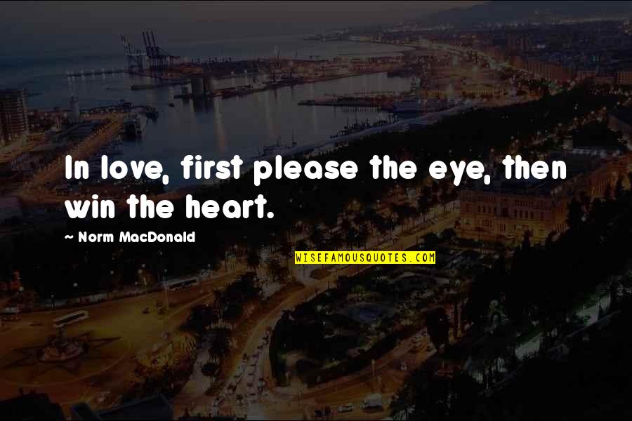 Ipinapahayag Quotes By Norm MacDonald: In love, first please the eye, then win