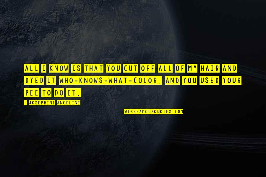 Ipis Quotes By Josephine Angelini: All I know is that you cut off