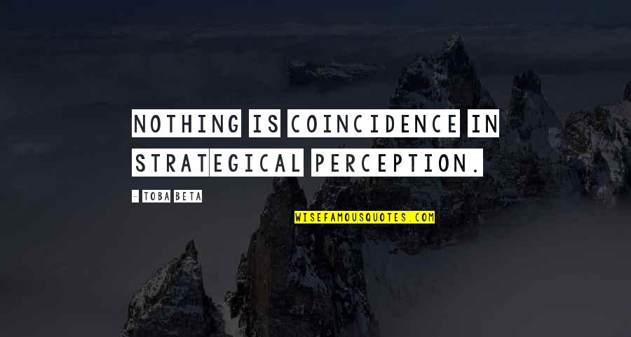 Ipl Match Quotes By Toba Beta: Nothing is coincidence in strategical perception.