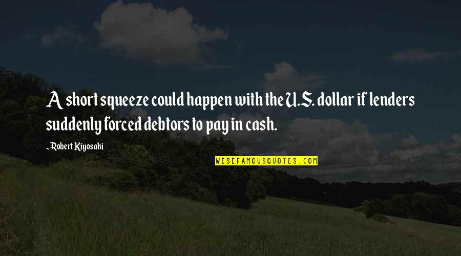 Ipl Status Quotes By Robert Kiyosaki: A short squeeze could happen with the U.S. Ipl Status Quotes By Robert Kiyosaki: A short squeeze could happen with the U.S.