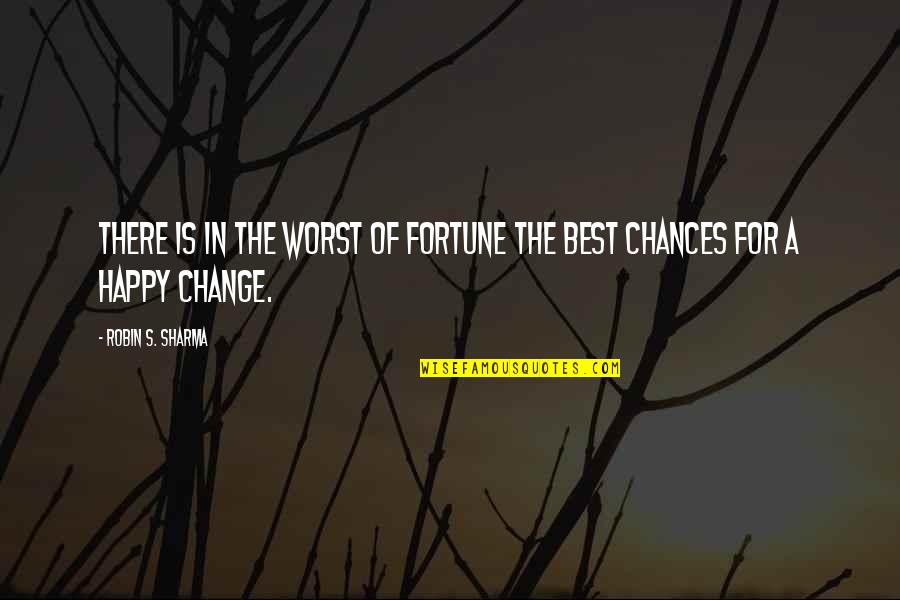 Ipocrisia Italian Quotes By Robin S. Sharma: There is in the worst of fortune the Ipocrisia Italian Quotes By Robin S. Sharma: There is in the worst of fortune the