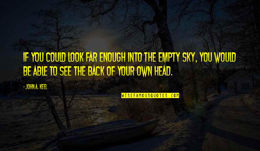 Ipoems Quotes By John A. Keel: If you could look far enough into the Ipoems Quotes By John A. Keel: If you could look far enough into the