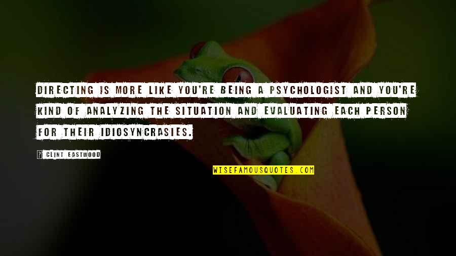 Ipos 2020 Quotes By Clint Eastwood: Directing is more like you're being a psychologist Ipos 2020 Quotes By Clint Eastwood: Directing is more like you're being a psychologist