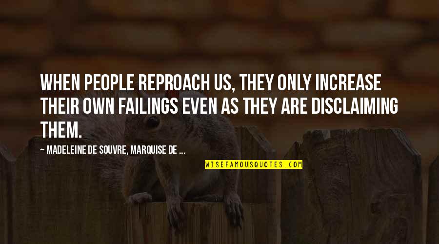 Ipostal1 Quotes By Madeleine De Souvre, Marquise De ...: When people reproach us, they only increase their Ipostal1 Quotes By Madeleine De Souvre, Marquise De ...: When people reproach us, they only increase their