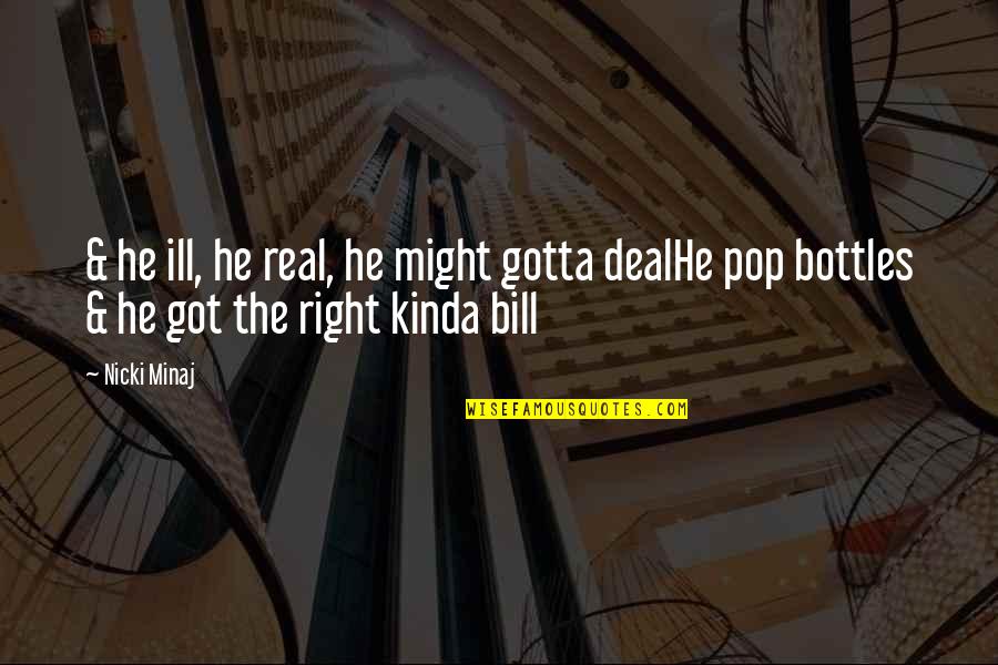 Ipostal1 Quotes By Nicki Minaj: & he ill, he real, he might gotta