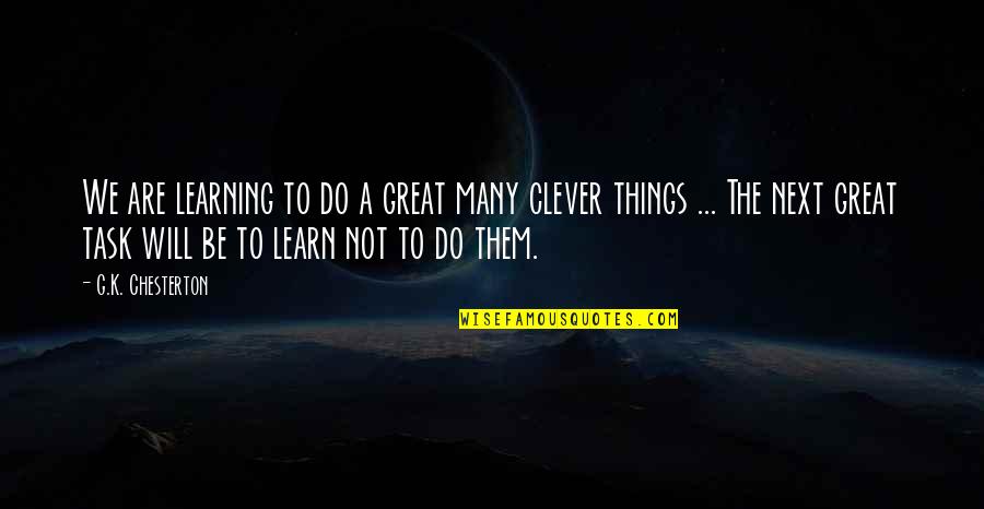 Ippolitos Sandy Quotes By G.K. Chesterton: We are learning to do a great many