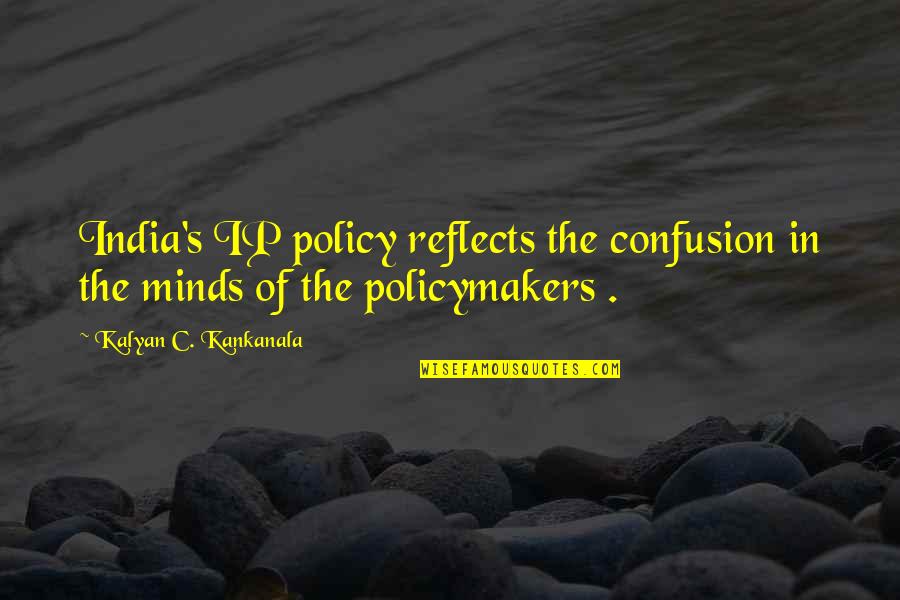 Ipr Quotes By Kalyan C. Kankanala: India's IP policy reflects the confusion in the