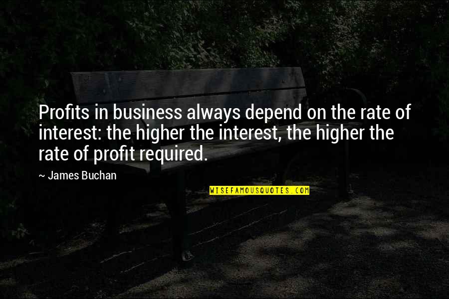 Iprilibrary Quotes By James Buchan: Profits in business always depend on the rate