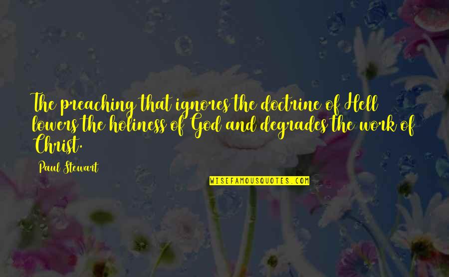 Ips Motivation Quotes By Paul Stewart: The preaching that ignores the doctrine of Hell