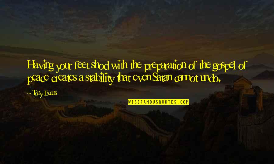 Ipsam Latin Quotes By Tony Evans: Having your feet shod with the preparation of