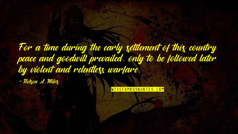 Iq Eq Quotes By Nelson A. Miles: For a time during the early settlement of Iq Eq Quotes By Nelson A. Miles: For a time during the early settlement of