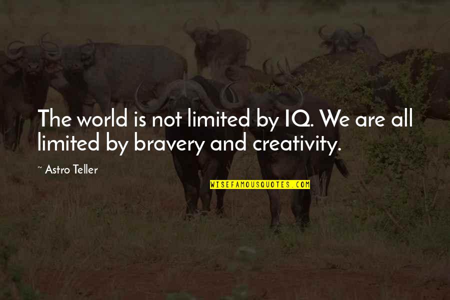 Iq Quotes By Astro Teller: The world is not limited by IQ. We