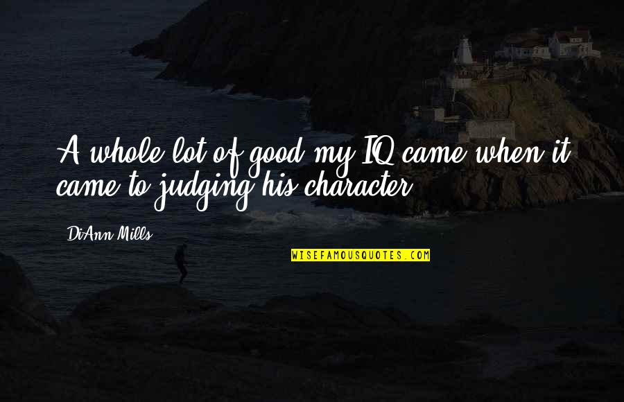 Iq Quotes By DiAnn Mills: A whole lot of good my IQ came