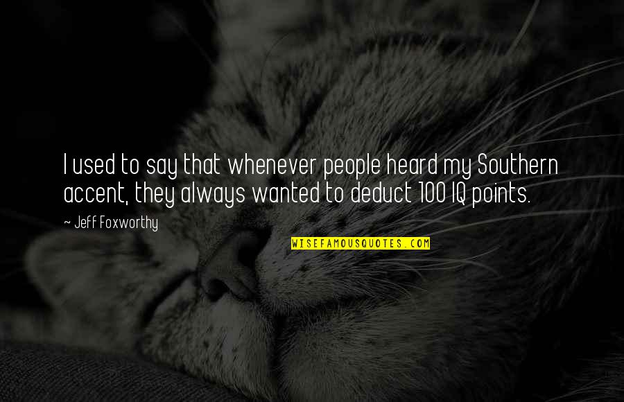 Iq Quotes By Jeff Foxworthy: I used to say that whenever people heard
