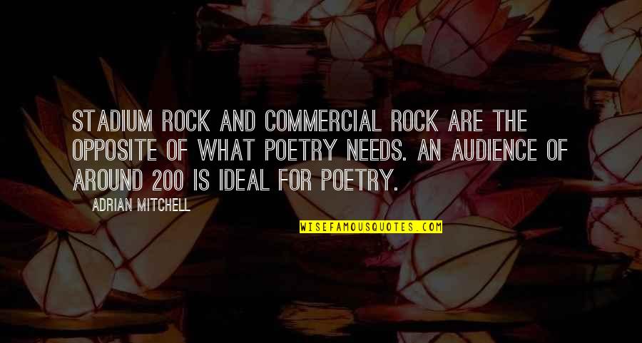 Iq84 Book Quotes By Adrian Mitchell: Stadium rock and commercial rock are the opposite Iq84 Book Quotes By Adrian Mitchell: Stadium rock and commercial rock are the opposite