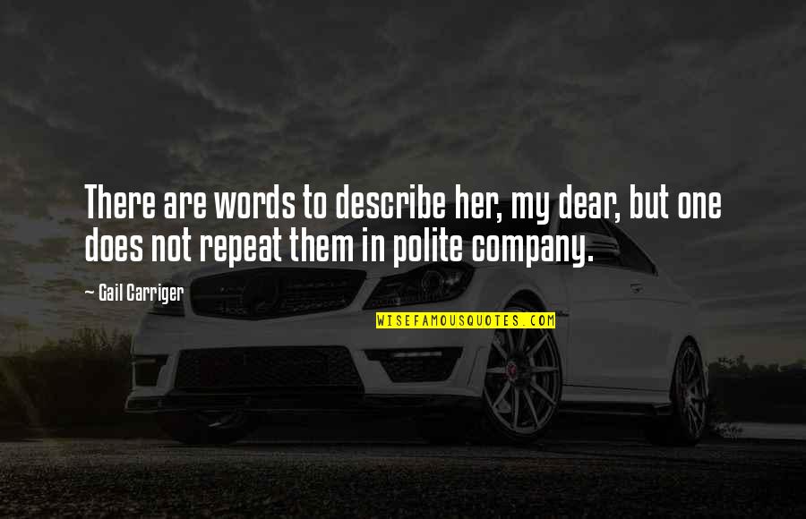 Iq84 Book Quotes By Gail Carriger: There are words to describe her, my dear, Iq84 Book Quotes By Gail Carriger: There are words to describe her, my dear,