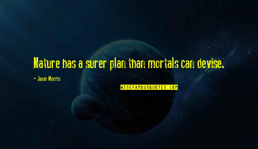 Iqbal Lahori Quotes By Janet Morris: Nature has a surer plan than mortals can