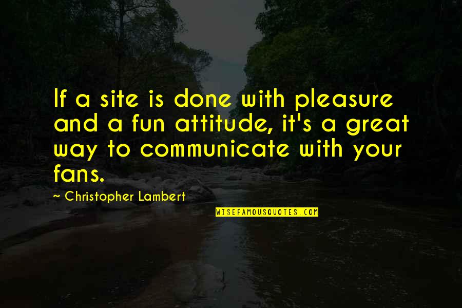 Iqbal Masih Famous Quotes By Christopher Lambert: If a site is done with pleasure and Iqbal Masih Famous Quotes By Christopher Lambert: If a site is done with pleasure and