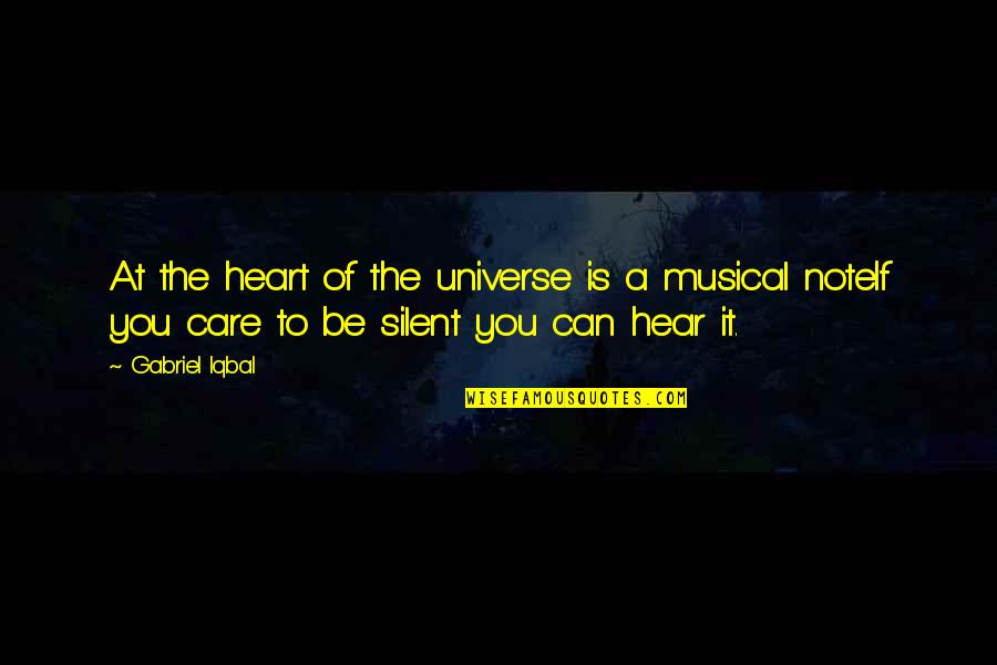 Iqbal Quotes By Gabriel Iqbal: At the heart of the universe is a