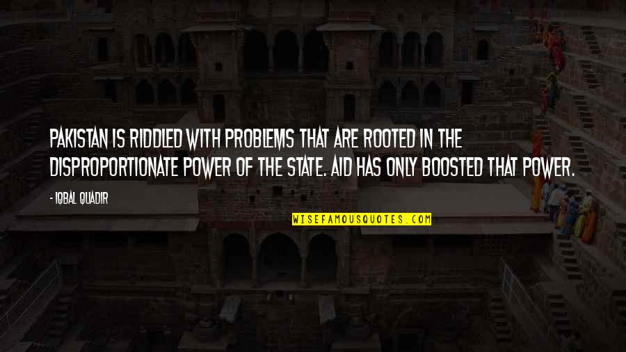 Iqbal Quotes By Iqbal Quadir: Pakistan is riddled with problems that are rooted