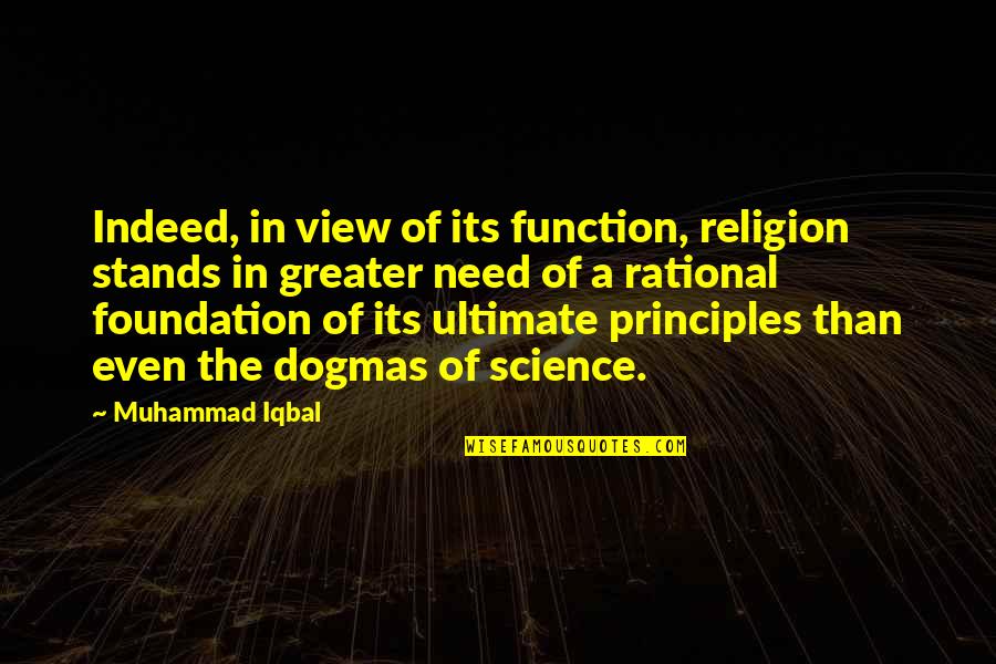 Iqbal Quotes By Muhammad Iqbal: Indeed, in view of its function, religion stands