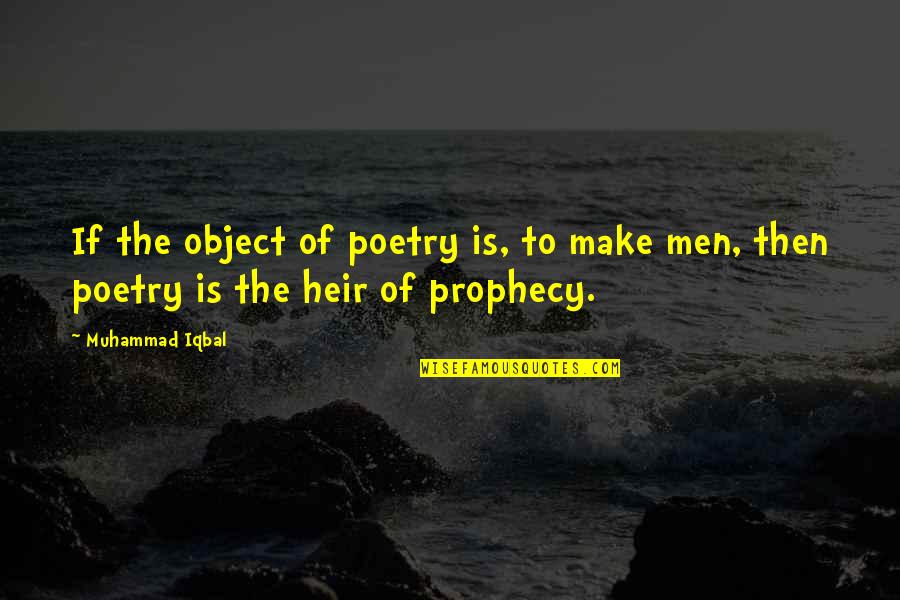 Iqbal Quotes By Muhammad Iqbal: If the object of poetry is, to make