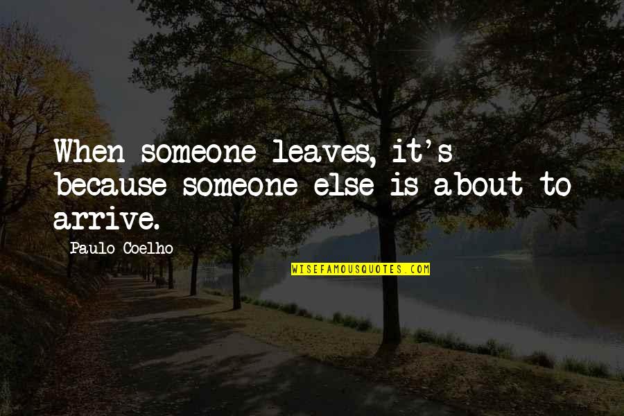 Iqbal Urdu Quotes By Paulo Coelho: When someone leaves, it's because someone else is
