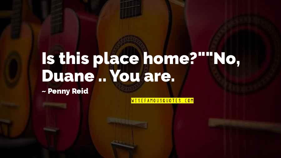 Iqbal Urdu Quotes By Penny Reid: Is this place home?""No, Duane .. You are. Iqbal Urdu Quotes By Penny Reid: Is this place home?""No, Duane .. You are.