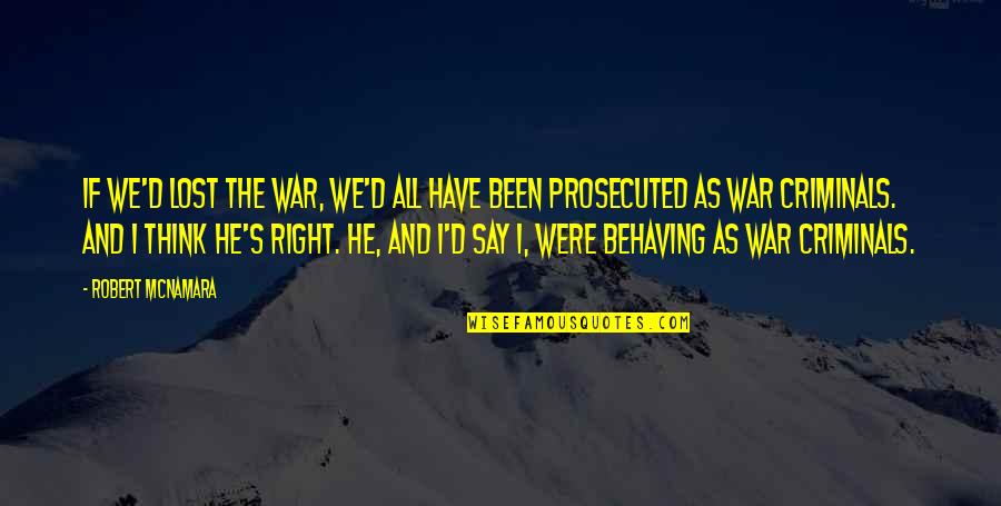 Iqbals Poetry Quotes By Robert McNamara: If we'd lost the war, we'd all have Iqbals Poetry Quotes By Robert McNamara: If we'd lost the war, we'd all have